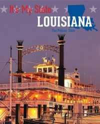 Louisiana : The Pelican State (It's My State! (Third Edition)(R)) （3RD Library Binding）