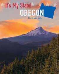 Oregon : The Beaver State (It's My State! (Third Edition)(R)) （3RD Library Binding）