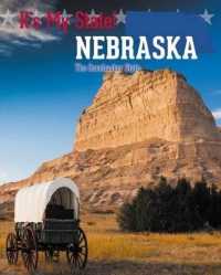 Nebraska : The Cornhusker State (It's My State! (Third Edition)(R)) （3RD Library Binding）