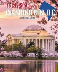 Washington, D.C. : The Nation's Capital (It's My State! (Third Edition)(R)) （3RD Library Binding）