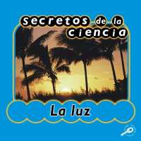 Secretos de la Ciencia La Luz : Light (Science Secrets)