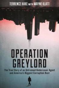 Operation Greylord : The True Story of an Untrained Undercover Agent and Americas Biggest Corruption Bust