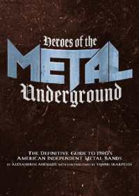 Heroes of the Metal Underground : The Definitive Guide to 1980s American Independent Metal Bands