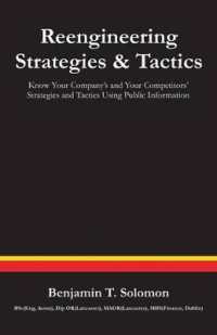 Reengineering Strategies and Tactics : Know Your Company's and Your Competitors' Strategies and Tactics Using Public Information