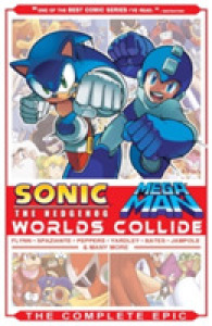 Sonic / Mega Man Worlds Collide : The Complete Epic （Reprint）
