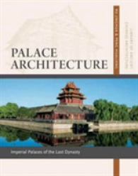 Palace Architecture : Imperial Palaces of the Last Dynasty (Library of Ancient Chinese Architecture)