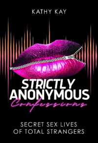 Strictly Anonymous Confessions : Secret Sex Lives of Total Strangers