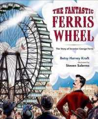 The Fantastic Ferris Wheel : The Story of Inventor George Ferris