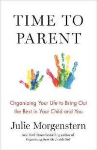 Time to Parent : Organizing Your Life to Bring Out the Best in Your Child and You