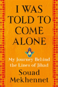 I Was Told to Come Alone : My Journey Behind the Lines of Jihad