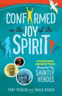 Confirmed in the Joy of the Spirit : A Confirmation Journal for Teens Inspired by Saintly Heroes