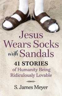 Jesus Wears Socks with Sandals : 41 Stories of Humanity Being Ridiculously Lovable