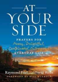 At Your Side : Prayers for Messy, Delightful, Complicated, Outrageous, Everyday Life