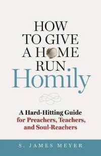 How to Give a Home Run Homily : A Hard-Hitting Guide for Preachers, Teachers, and Soul-Reachers