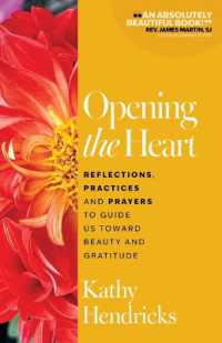 Opening the Heart : Reflections, Practices and Prayers to Guide Us toward Beauty and Gratitude