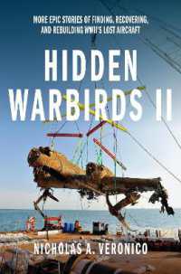 Hidden Warbirds II : More Epic Stories of Finding, Recovering, and Rebuilding WWII's Lost Aircraft