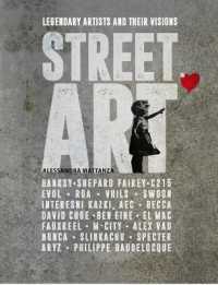 Street Art : Legendary Artists and Their Visions