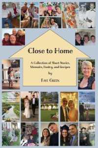Close to Home: A Collection of Short Stories, Memoirs, Poetry, and Recipes