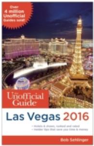 The Unofficial Guide to Las Vegas 2016 (Unofficial Guide to Las Vegas)