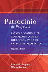 Patrocinio de Proyectos (Project Sponsorship - Second Edition) : Cmo alcanzar el compromiso de la Direccin para el exito del Proyecto