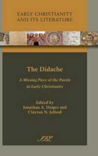 The Didache : A Missing Piece of the Puzzle in Early Christianity (Early Christianity and Its Literature)