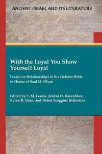 With the Loyal You Show Yourself Loyal : Essays on Relationships in the Hebrew Bible in Honor of Saul M. Olyan (Ancient Israel and Its Literature)
