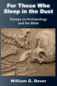 For Those Who Sleep in the Dust : Essays on Archaeology and the Bible