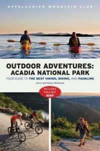 Amc's Outdoor Adventures: Acadia National Park : Your Guide to the Best Hiking, Biking, and Paddling