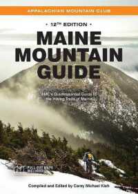 Maine Mountain Guide : Amc's Quintessential Guide to the Hiking Trails of Maine, Featuring Baxter State Park and Acadia National Park （12TH）