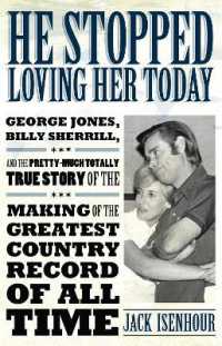 He Stopped Loving Her Today : George Jones, Billy Sherrill, and the Pretty-Much Totally True Story of the Making of the Greatest Country Record of All Time (American Made Music Series)
