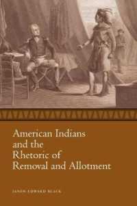 American Indians and the Rhetoric of Removal and Allotment (Race, Rhetoric, and Media Series)