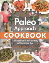 The Paleo Approach Cookbook : A Detailed Guide to Heal Your Body and Nourish Your Soul
