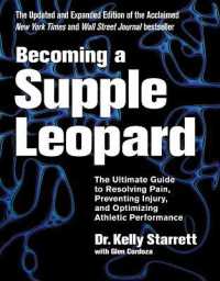 Becoming a Supple Leopard : The Ultimate Guide to Resolving Pain, Preventing Injury, and Optimizing Athletic Performance
