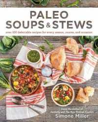 Paleo Soups & Stews : Over 100 Delectable Recipes for Every Season, Course, and Occasion