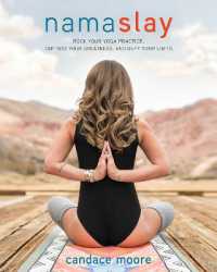 Namaslay : Rock Your Yoga Practice， Tap into Your Greatness， & Defy Your Limits