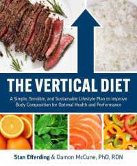 The Vertical Diet : A Simple, Sensible, and Sustainable Lifestyle Plan to Improve Body Composition f or Optimal Health and Performance