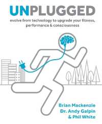 Unplugged : Evolve from Technology to Upgrade Your Fitness, Performance & Consciousness