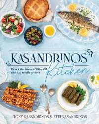 Kasandrinos Kitchen : Unlock the Power of Olive Oil with 120 Family Recipes