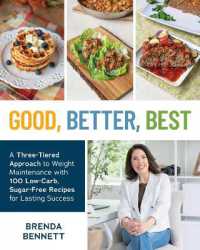 Good, Better, Best : A Three-Tiered Approach to Eating for Weight Maintenance, with 100 Low-Carb, Sugar-Free Recipes for Lasting Success