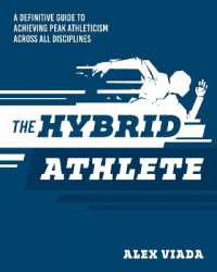 The Ultimate Hybrid Athlete : A Definitive Guide to Achieving Peak Athleticism Across All Disciplines