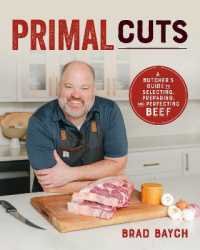 Primal Cuts : A Butcher's Guide to Selecting, Preparing, and Perfecting Beef