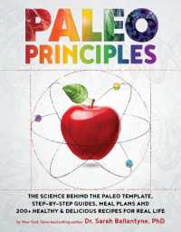 Paleo Principles : The Science Behind the Paleo Template, Step-by-Step Guides, Meal Plans, and 200 + Healthy & Delicious Recipes for Real Life