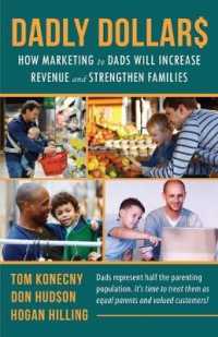 Dadly Dollar$ : How Marketing to Dads Will Increase Revenue and Strengthen Families -- Paperback / softback