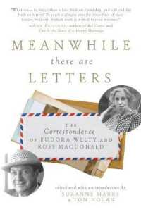 Meanwhile there are Letters : The Correspondence of Eudora Welty and Ross Macdonald （Reprint）