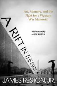 A Rift in the Earth : Art, Memory, and the Fight for a Vietnam War Memorial