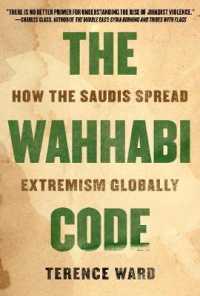 The Wahhabi Code : How the Saudis Spread Extremism Globally