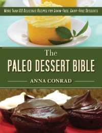 The Paleo Dessert Bible : More than 100 Delicious Recipes for Grain-Free, Dairy-Free Desserts
