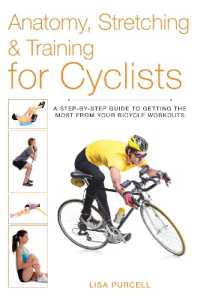 Anatomy, Stretching & Training for Cyclists : A Step-by-Step Guide to Getting the Most from Your Bicycle Workouts (Anatomy, Stretching & Training)