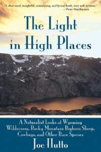The Light in High Places : A Naturalist Looks at Wyoming Wilderness, Rocky Mountain Bighorn Sheep, Cowboys, and Other Rare Species