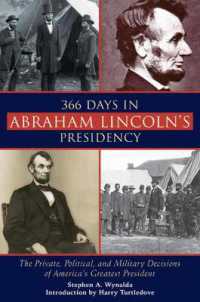 366 Days in Abraham Lincoln's Presidency : The Private, Political, and Military Decisions of America's Greatest President